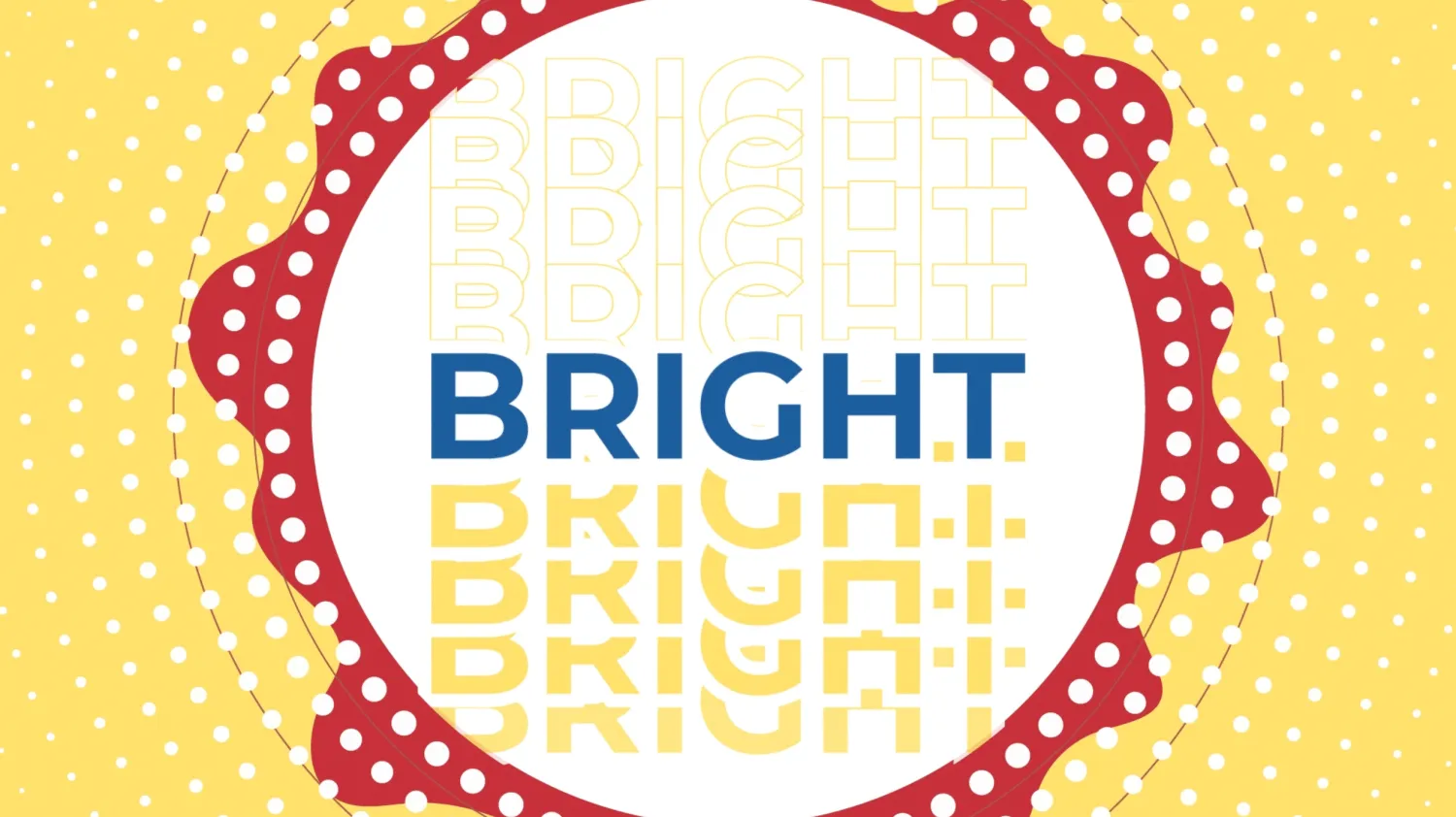 Kinetische Typografie: das Wort «BRIGHT» in Blau auf weissem Kreis, umringt von rot-weiss gepunktetem Rahmen